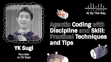 Agentic Coding with Discipline & Skill: Practical Techniques and Tips | YK Sugi, AI By the Bay 2025