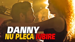 Danny - Nu pleca iubire [oficial video] 2018