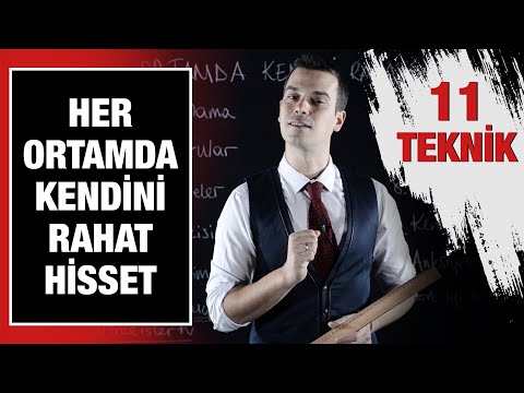 HER ORTAMDA KENDİNİ RAHAT HİSSETMENİ SAĞLAYACAK 11 TEKNİK