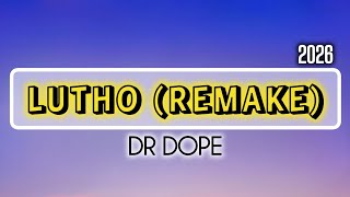 Dr Dope  Lutho remake 2026