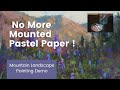 No more mounted paper mountain landscape pastel demo