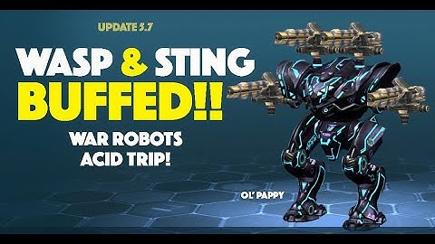 War Robots Acid Trip! — Wasp & Sting Buffed!