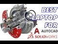 Best Laptop for SolidWorks AutoCAD CAD 3D Modelling