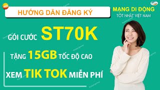 Hướng dẫn đăng ký gói ST70K tặng 15GB + Xem tiktok miễn phí giá chỉ 70.000đ ❤