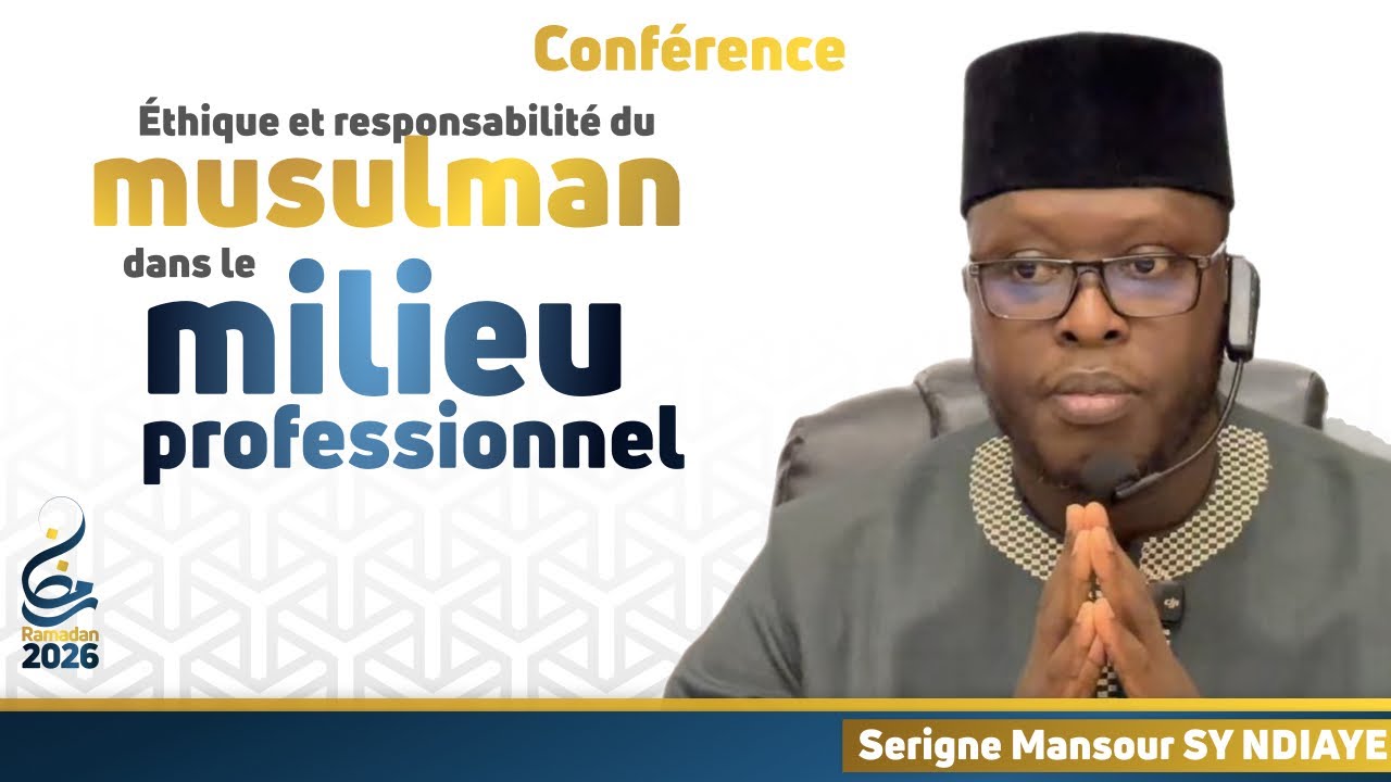 Éthique et responsabilité du musulman dans le milieu professionnel || Serigne Mansour SY NDIAYE