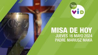 Misa de hoy ⛪ Jueves 16 Mayo de 2024, Padre Mariusz Maka #TeleVID #MisaDeHoy #Misa