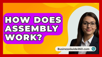 How Does Assembly Work? - BusinessGuide360.com