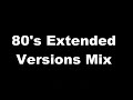 80's 12 Inch and Extended Versions Mix