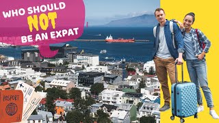 Expat Life is NOT for Everyone! - Who Shouldn&#39;t Be an Expat