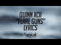 Quinn XCII - Flare Guns (ft. Chelsea Cutler) Lyrics