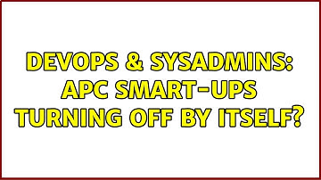 DevOps & SysAdmins: APC Smart-UPS turning off by itself? (3 Solutions!!)