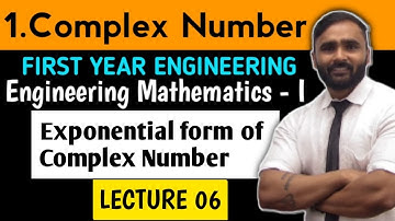 COMPLEX NUMBERS | MATHEMATICS 1|LECTURE 06|Exponential Form of Complex Number|FIRST YEAR ENGINEERING