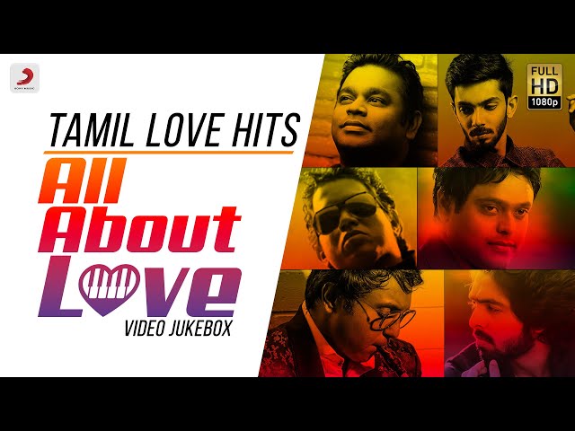 All About Love Tamil Love Hits | Back to Back Video Songs | Tamil Hit Songs class=