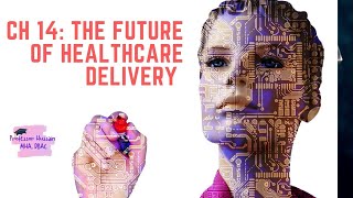 Chapter14 HSCI 360 The Future of Healthcare