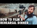 How To Film A Rehearsal Dinner | Wedding Filmmaking Behind The Scenes: Holly & Luke's Wedding Part 2