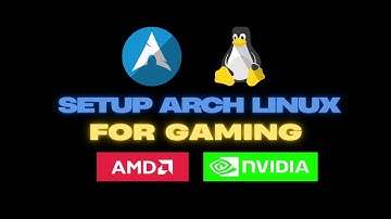 Setup Arch Linux for Gaming / AMD / NVIDIA