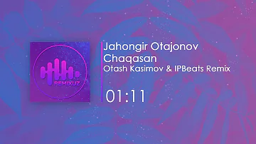 Jahongir Otajonov - Chaqasan (Otash Kasimov & IPBeats Remix)