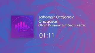 Miniatura de "Jahongir Otajonov - Chaqasan (Otash Kasimov & IPBeats Remix)"