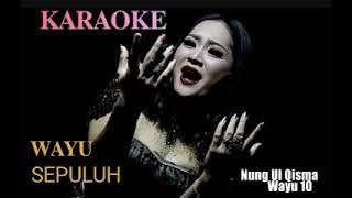 WAYU 10 (SEPULUH) KARAOKE VOC:NUNG UL QISMA