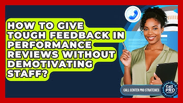 How To Give Tough Feedback In Performance Reviews Without Demotivating Staff?