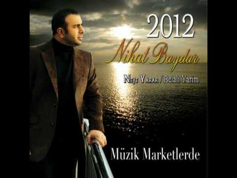 NİHAT BAYDAR  ( BELALI YARİM )2012