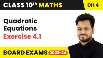 Quadratic Equations - Exercise 4.1 | Class 10 Maths Chapter 4 | CBSE