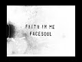 Facesoul  faith in me official music