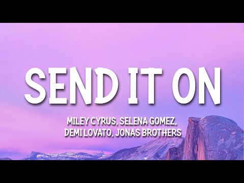 Miley Cyrus, Jonas Brothers, Selena Gomez, Demi Lovato - Send It On (Lyrics)