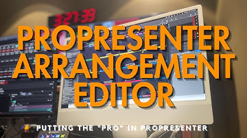ProPresenter Arrangement Editor: Putting the "Pro" in ProPresenter