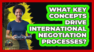 What Key Concepts Drive International Negotiation Processes?
