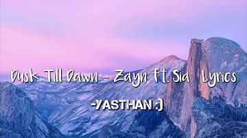 Dusk Till Dawn - Zayn ft. Sia (LYRICS)