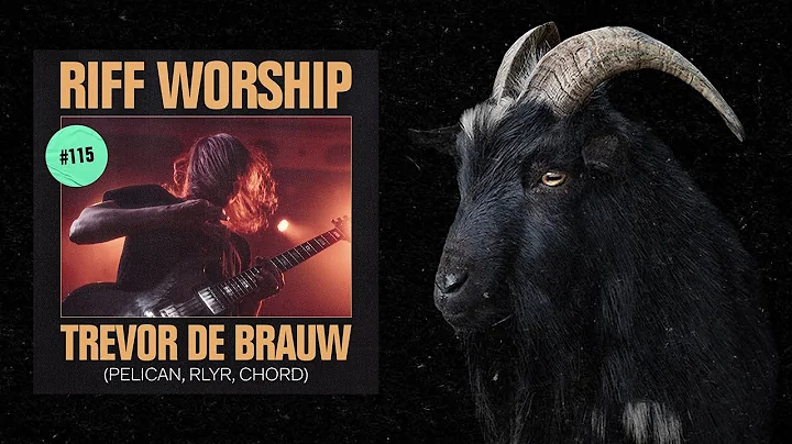 Trevor de Brauw (Pelican, RLYR, Chord) - Riff Worship #115