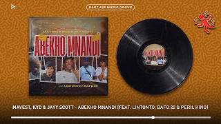 Mavest Kyd U0026 Jayy Scott  Abekho Mnandi ft Lintonto Bafo 22 U0026 Peril King  