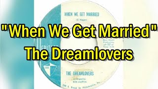 &quot;When We Get Married&quot; - The Dreamlovers (lyrics)