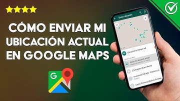 Cómo Compartir o Enviar mi Ubicación Actual en Google Maps Desde el Celular