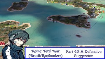 Rome: Total War (Brutii/Randomizer Mod) Playthrough/Walkthrough Part 46: A Defensive Suggestion
