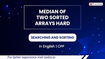 Median Of Two Sorted Arrays Hard  Module  Searching And Sorting  In English  CPP  Video 18