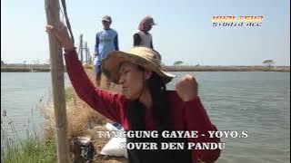 TANGGUNG GAYAE - YOYO.S ( COVER DEN PANDU )