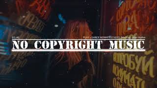 PLAY x DANCE MONKEY x FADED    Alan Walker, K 391, Tones and I   NO COPYRIGHT MUSIC 🔊