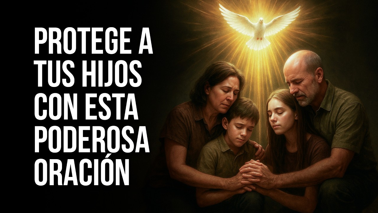 Oración Poderosa al Espíritu Santo para Proteger a Tus Hijos - YouTube