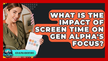 What Is The Impact Of Screen Time On Gen Alpha