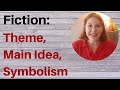 Understanding Symbolism, Theme, and Main Idea