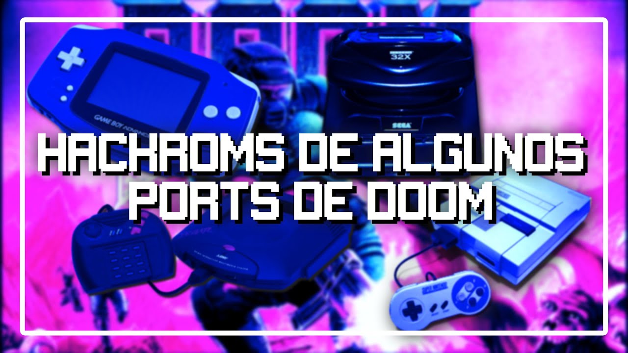 Hackroms de algunos ports de DOOM