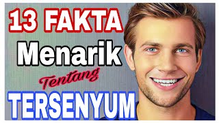 13 Fakta Menarik Tentang Tersenyum || Di Balik senyum seseorang.