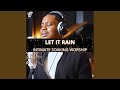 Let It Rain (Intimate Soaking Worship)