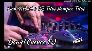 DON MEDARDO VS TITOS SIEMPRE TITOS