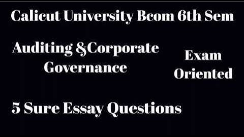 Calicut University, Bcom,6th Sem, Auditing & Corporate Governance,5 sure Essay question