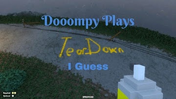 Dooompy Plays Teardown, I Guess