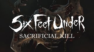 Six Feet Under - Sacrificial Kill (OFFICIAL)
