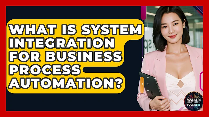 What Is System Integration For Business Process Automation? - Founders Supporting Founders